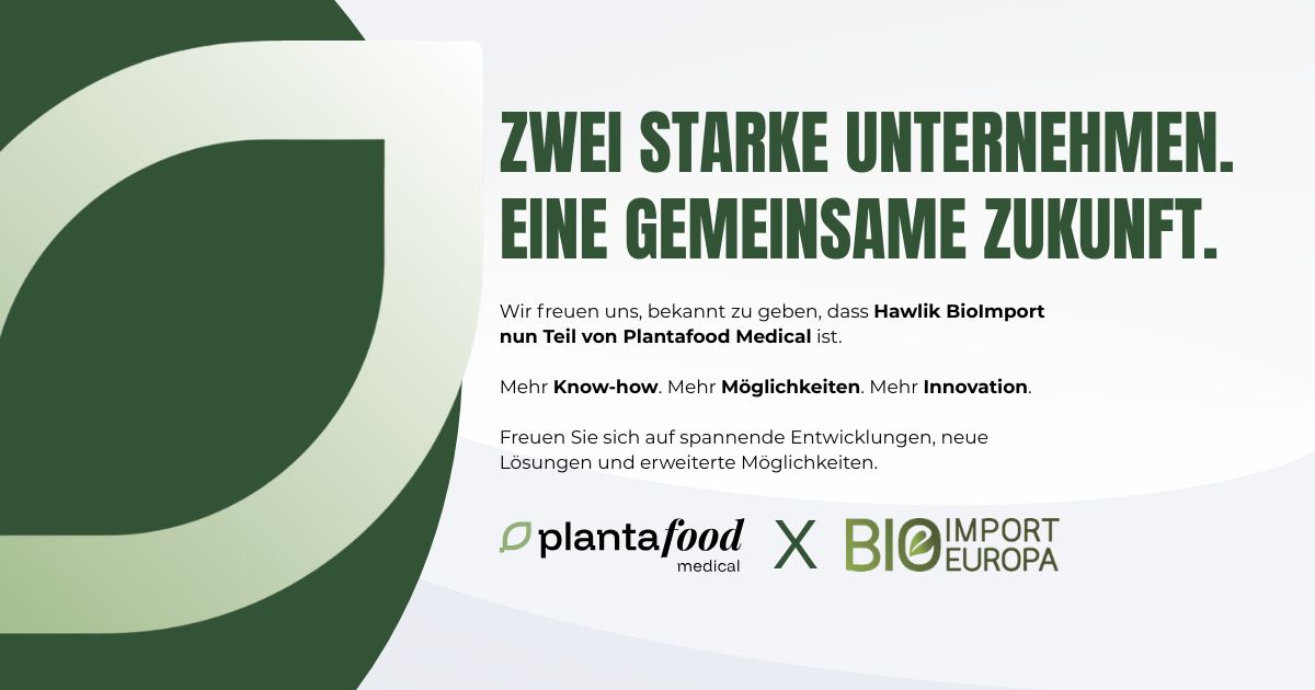 Hawlik BioImport ist jetzt Teil von Plantafood Medical – weiter zu plantafood.de